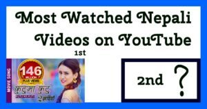Most Watched Nepali Videos on YouTube