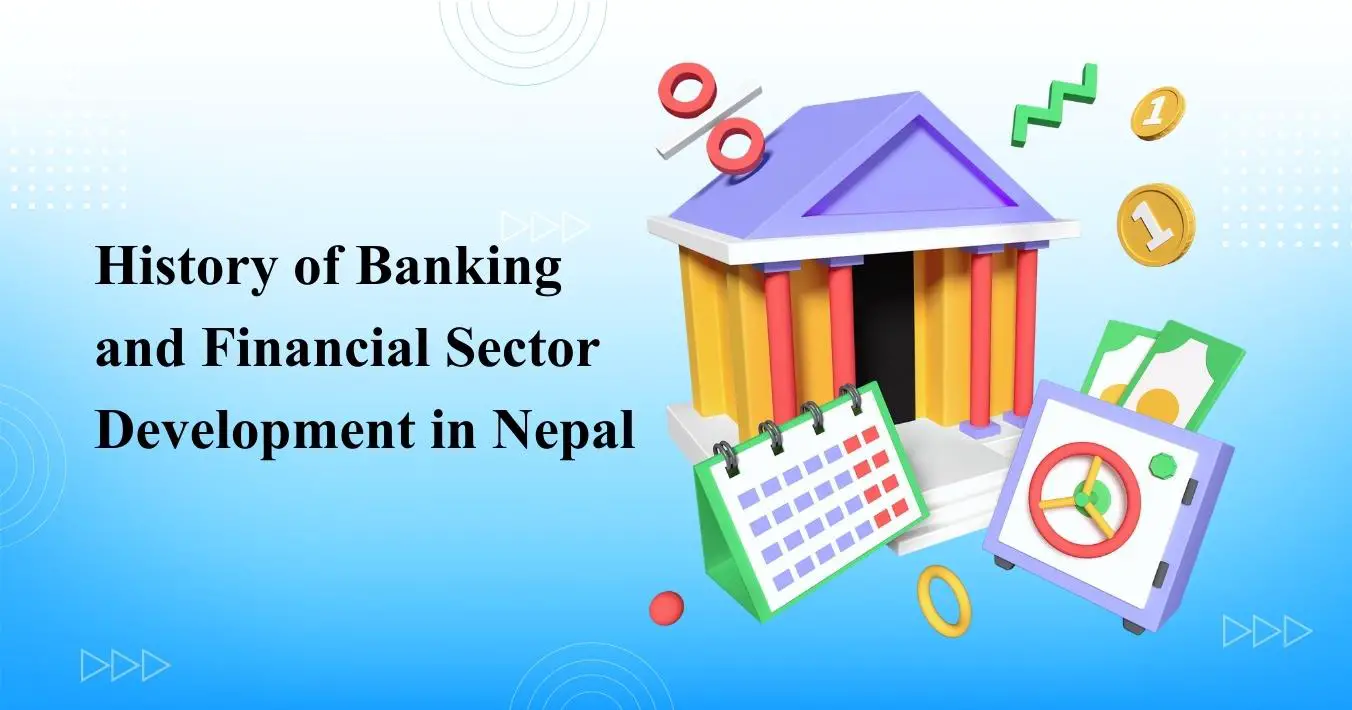 Financial Sector Reform and The History of Banking and Financial Sector Development in Nepal From 18th Century